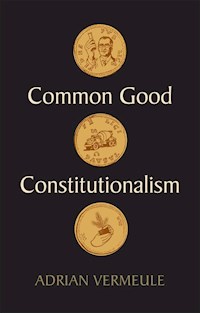 Common Good Constitutionalism - Adrian Vermeule - E-Book