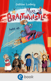 Miss Braitwhistle 3. Miss Braitwhistle hebt ab - Sabine Ludwig - E-Book