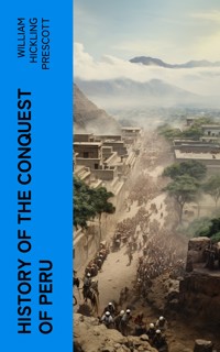 History of the Conquest of Peru - William Hickling Prescott - E-Book