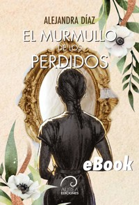 El Murmullo de los Perdidos - Alejandra Díaz - E-Book