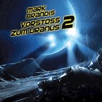 08: Vorstoß zum Uranus 2 - Nikolai von Michalewsky - Hörbuch
