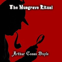 The Musgrave Ritual - Arthur Conan Doyle - Hörbuch