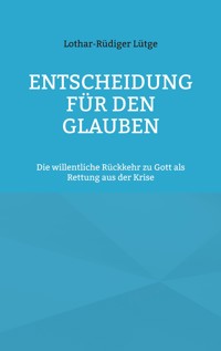 Entscheidung für den Glauben - Lothar-Rüdiger Lütge - E-Book