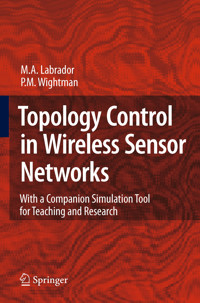 Topology Control in Wireless Sensor Networks - Miguel A. Labrador - E-Book