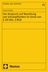 Der Anspruch auf Beachtung von Schutzpflichten im Sinne von § 241 Abs. 2 BGB - Jannis Fischer - E-Book