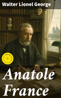 Anatole France - Walter Lionel George - E-Book