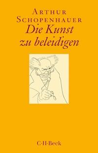 Die Kunst zu beleidigen - Arthur Schopenhauer - E-Book