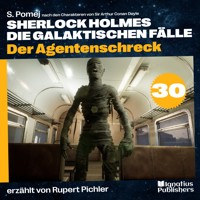 Der Agentenschreck (Sherlock Holmes - Die galaktischen Fälle, Folge 30) - Sir Arthur Conan Doyle - Hörbuch