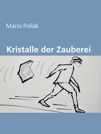 Kristalle der Zauberei - Mario Pollak - E-Book