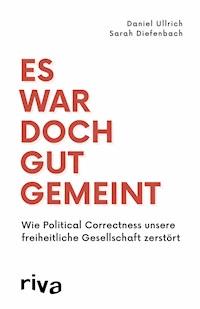 Es war doch gut gemeint - Daniel Ullrich - E-Book