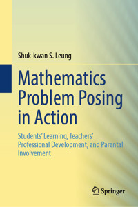 Mathematics Problem Posing in Action - Shuk-kwan S. Leung - E-Book