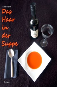 Das Haar in der Suppe - Lele Frank - E-Book