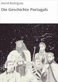 Die Geschichte Portugals - Astrid Rodrigues - E-Book