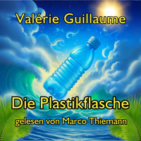 Die Plastikflasche - Valérie Guillaume - Hörbuch