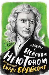 Беседы с Исааком Ньютоном - Билл Брайсон - E-Book