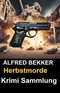 Herbstmorde - Alfred Bekker - E-Book