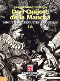 El ingenioso hidalgo don Quijote de la Mancha, 16 - Miguel de Cervantes Saavedra - E-Book