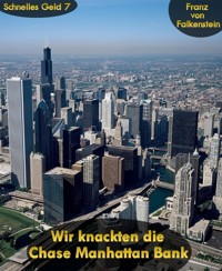 Wir knackten die Chase Manhattan Bank - Franz von Falkenstein - E-Book