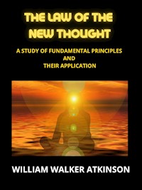The Law of The New Thought - William Walker Atkinson - E-Book