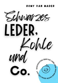 Schwarzes Leder, Kohle & Co. - Romy van Mader - kostenlos E-Book