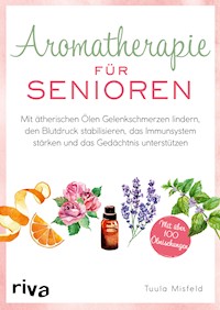 Aromatherapie für Senioren - Tuula Misfeld - E-Book