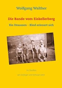 Die Bande vom Eiskellerberg - Wolfgang Walther - E-Book
