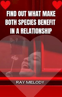 Find Out What Make Both Species Benefit In A Relationship - MELODY RAY - E-Book