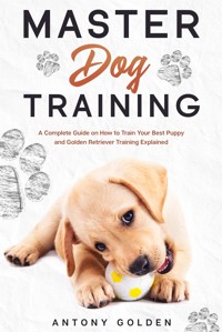 Master Dog Training - Antony Golden - E-Book
