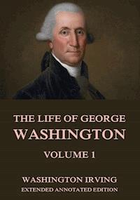 The Life Of George Washington, Vol. 1 - Washington Irving - E-Book