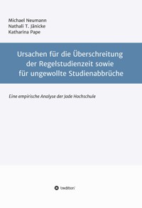 Ursachen für die Überschreitung der Regelstudienzeit sowie für ungewollte Studienabbrüche - Michael Neumann - E-Book