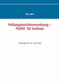 Prüfungsberichtsverordnung – PrüfbV  für Institute - Jörg Gogarn - E-Book