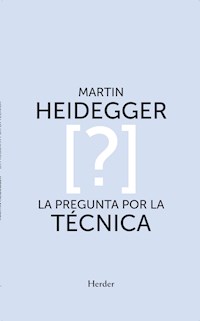 La pregunta por la técnica - Martin Heidegger - E-Book