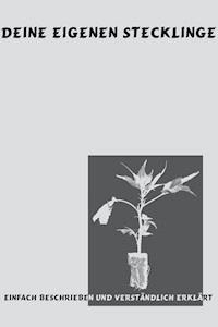 Deine eigenen Stecklinge - W Roesje - E-Book