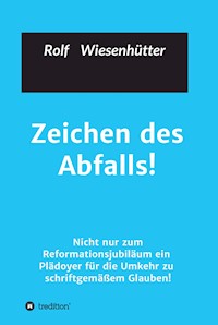 Zeichen des Abfalls! - Rolf Wiesenhütter - E-Book