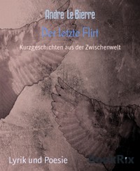 Der letzte Flirt - Andre Le Bierre - kostenlos E-Book
