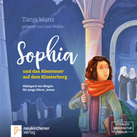 Sophia und das Abenteuer auf dem Klosterberg - Hildegard von Bingen für junge HörerInnen (ungekürzt) - Tanja Wenz - Hörbuch