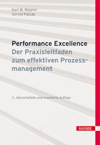 Performance Excellence - Der Praxisleitfaden zum effektiven Prozessmanagement - Karl Werner Wagner - E-Book