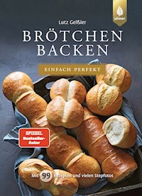 Brötchen backen - einfach perfekt - Lutz Geißler - E-Book