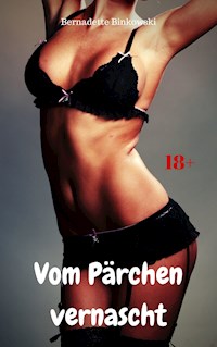 Vom Pärchen vernascht - Bernadette Binkowski - E-Book