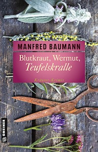 Blutkraut, Wermut, Teufelskralle - Manfred Baumann - E-Book