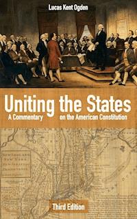 Uniting the States - Lucas Kent Ogden - E-Book