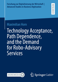 Technology Acceptance, Path Dependence, and the Demand for Robo-Advisory Services - Maximilian Horn - E-Book