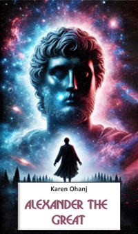 Alexander the Great - Ohanj Karen - E-Book