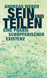 Sein und Teilen - Andreas Weber - E-Book