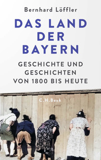 Das Land der Bayern - Bernhard Löffler - E-Book