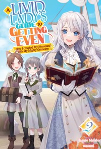 A Livid Lady's Guide to Getting Even: How I Crushed My Homeland with My Mighty Grimoires Volume 2 - Hagure metabo - E-Book