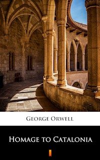 Homage to Catalonia - George Orwell - E-Book