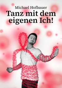 Tanz mit dem eigenen Ich! - Michael Hofbauer - E-Book