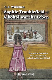 Sophie Troublefield - Alkohol war ihr Leben - G.E. Wideman - E-Book