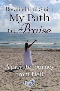 My Path to Praise - Rosalind Gail Smith - E-Book